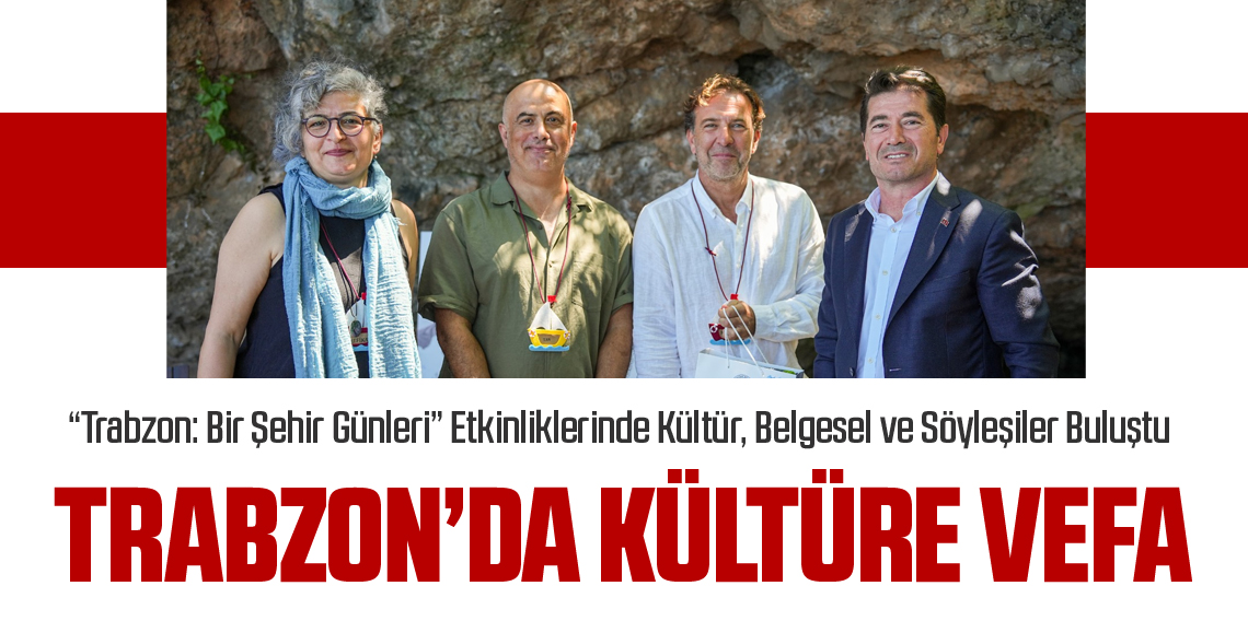 “Trabzon: Bir Şehir Günleri” Etkinliklerinde Kültür, Belgesel ve Söyleşiler Buluştu