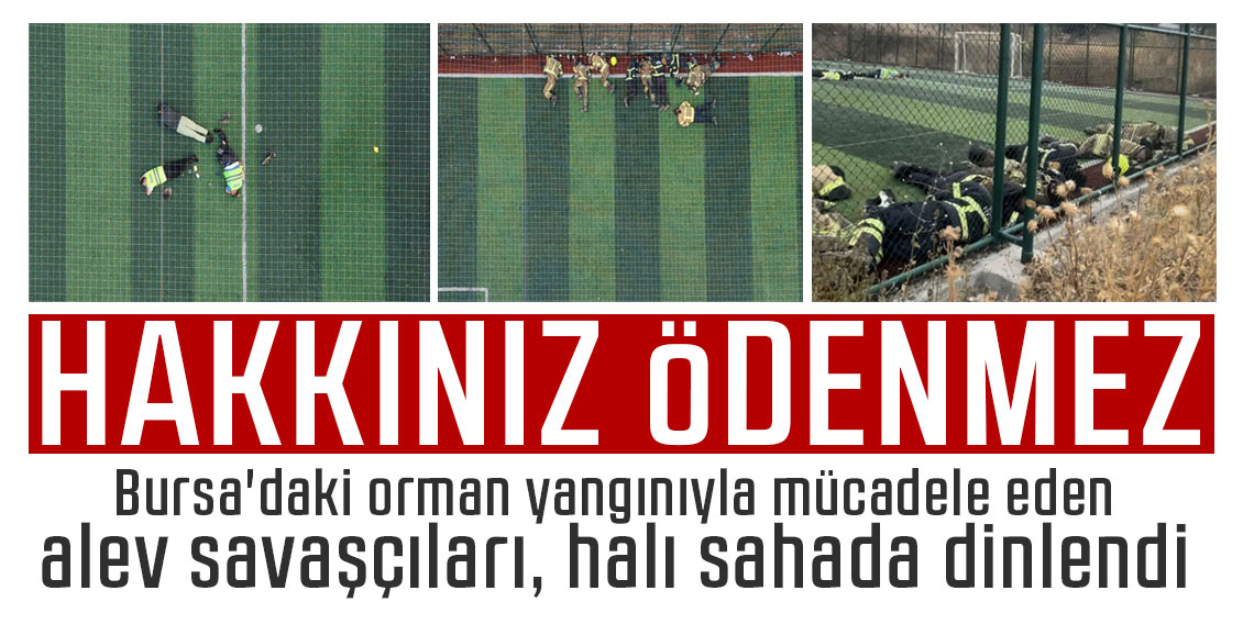 Bursa'daki orman yangınıyla mücadele eden alev savaşçıları, halı sahada dinlendi