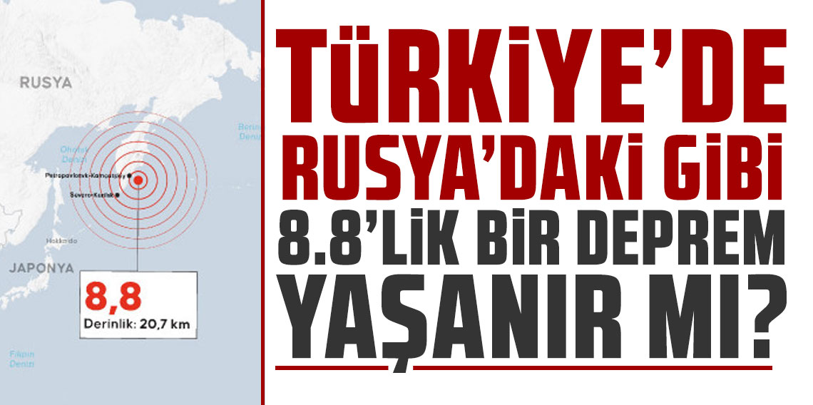 Türkiye'de Rusya'daki gibi 8.8'lik bir deprem yaşanır mı?