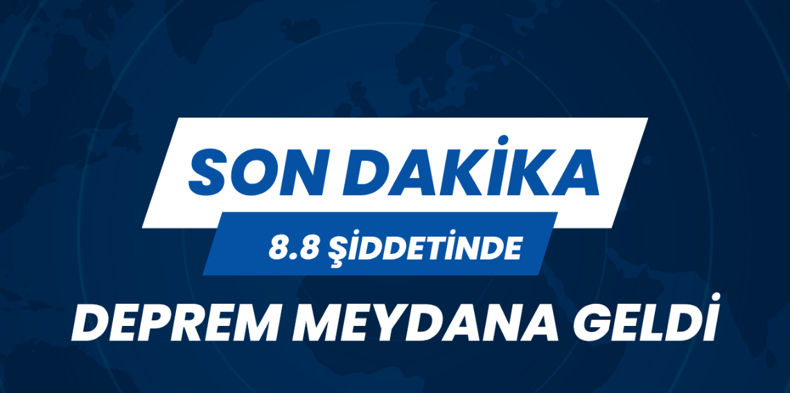 Rusya'da 8.8 büyüklüğünde deprem