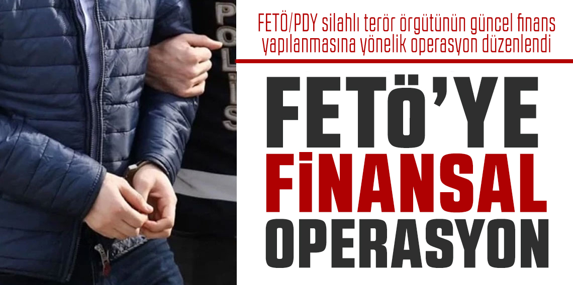 FETÖ/PDY’nin güncel finans yapılanmasına yönelik operasyon: 6 gözaltı kararı