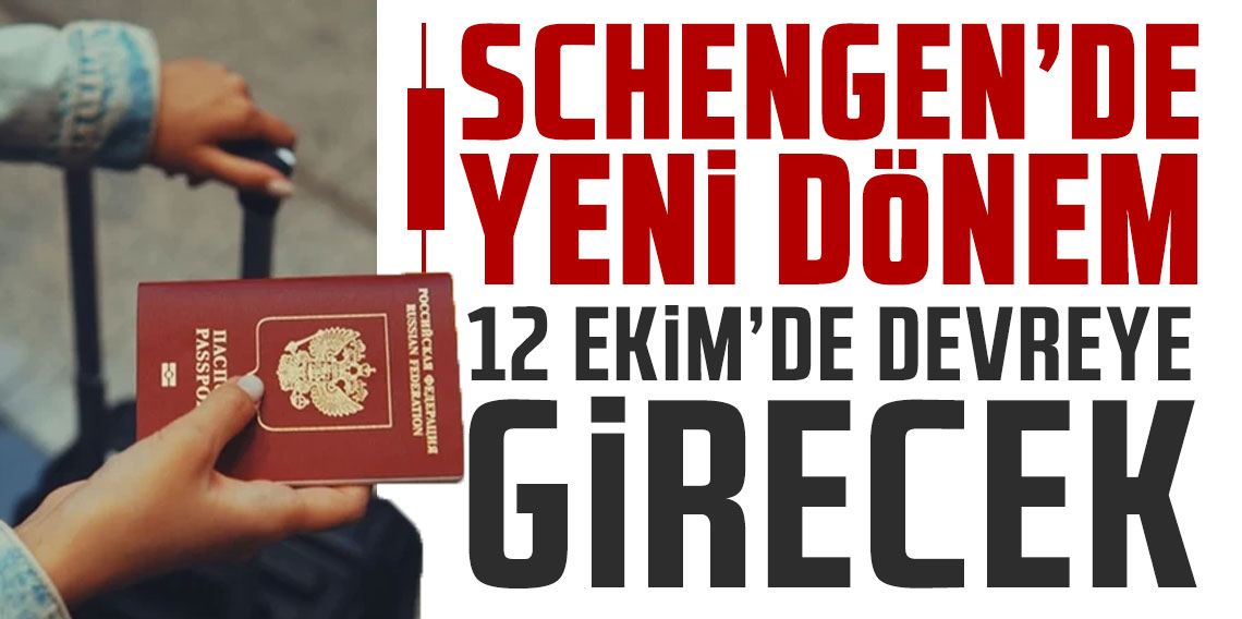 Schengen'de yeni dönem: 12 Ekim'de devreye girecek