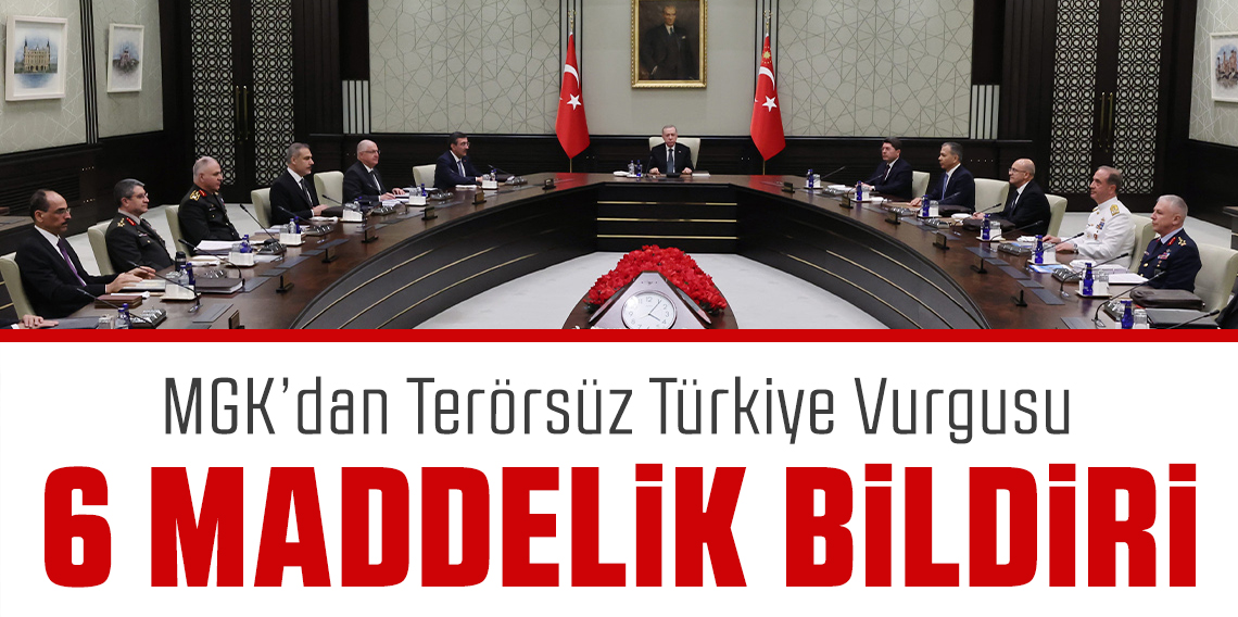 MGK’dan 6 maddelik bildiri: Terörsüz Türkiye vurgusu