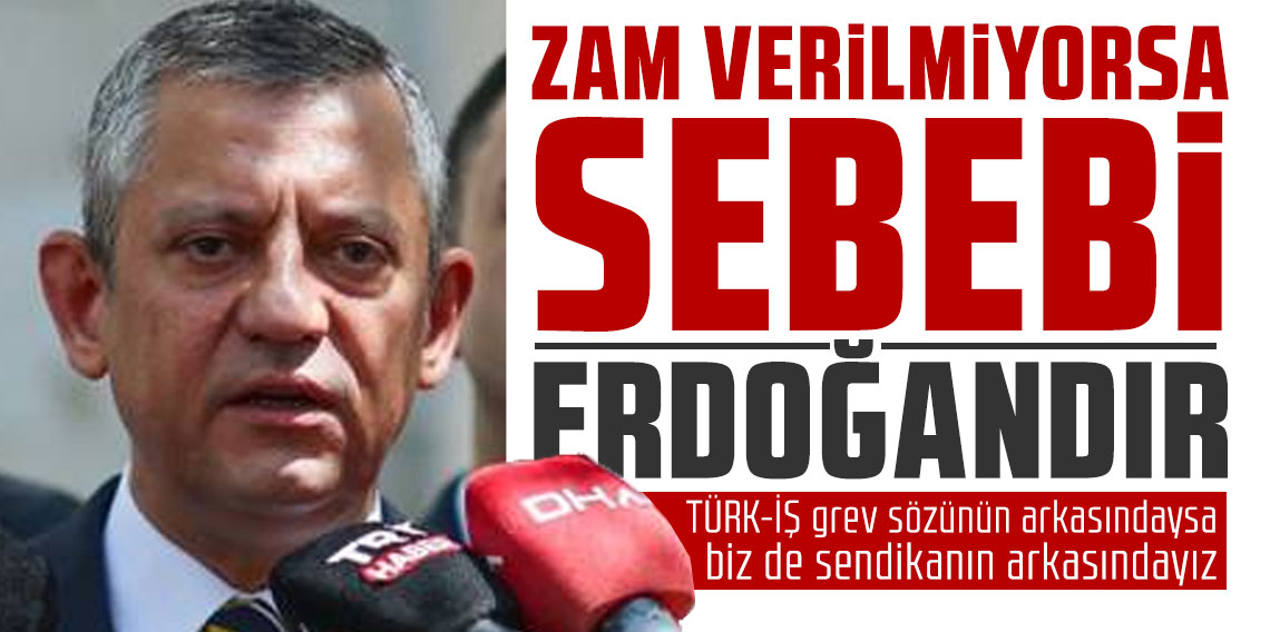 Özgür Özel'den tıkanan zam görüşmeleri tepkisi: Sebebi Erdoğan'dır