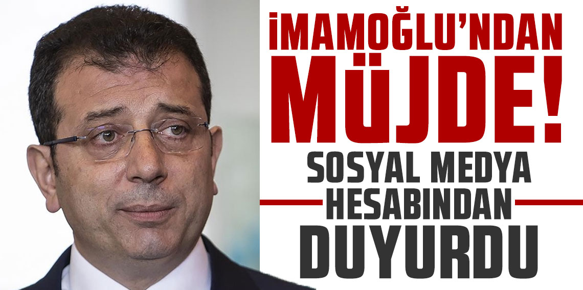 Ekrem İmamoğlu'ndan müjde! Sosyal medya hesabından duyurdu