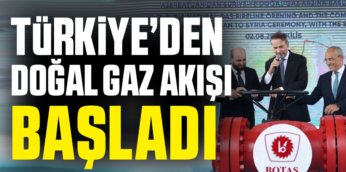 Türkiye'den Suriye'ye ilk doğal gaz akışı başladı