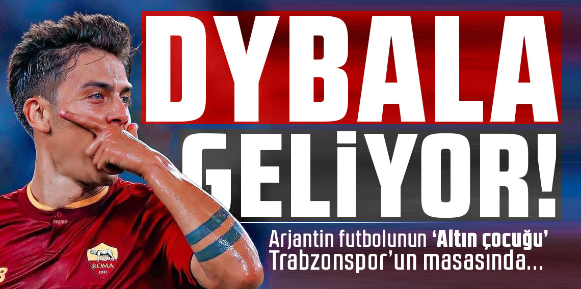 Trabzonspor’dan Dybala Bombası!