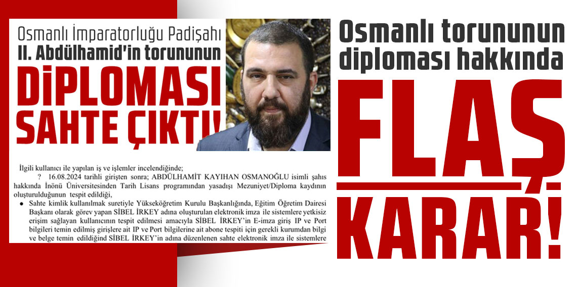 Osmanlı torununun diploması hakkında flaş karar!