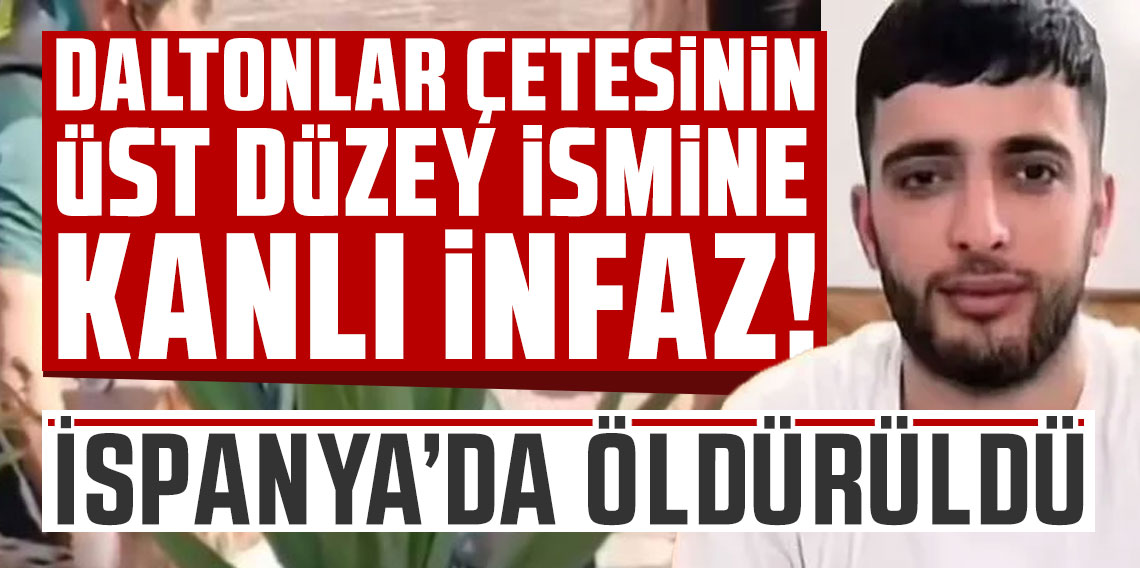 Daltonlar çetesinin üst düzey ismi İspanya’da öldürüldü!