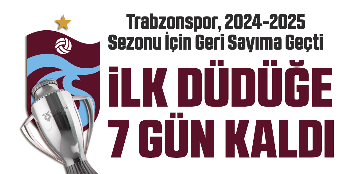 İlk Düdüğe 7 Gün Kaldı