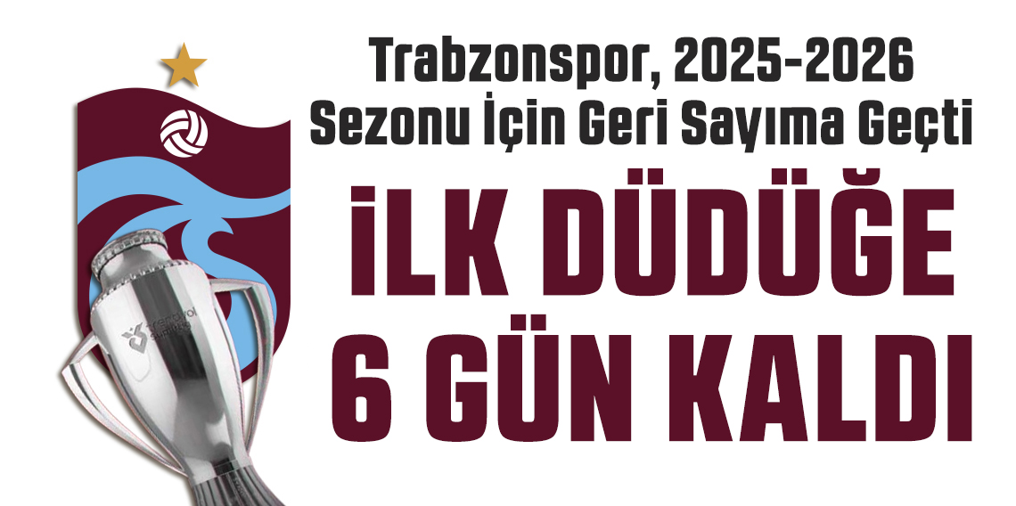İlk Düdüğe 6 Gün Kaldı