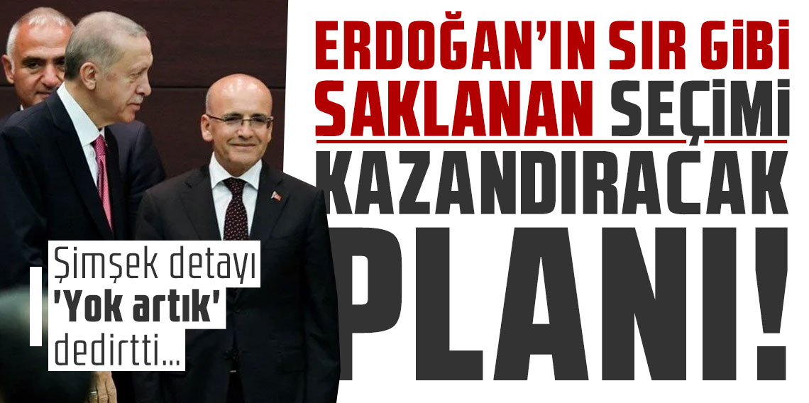 Erdoğan’ın sır gibi saklanan seçimi kazandıracak planı! Şimşek detayı 'Yok artık' dedirtti…