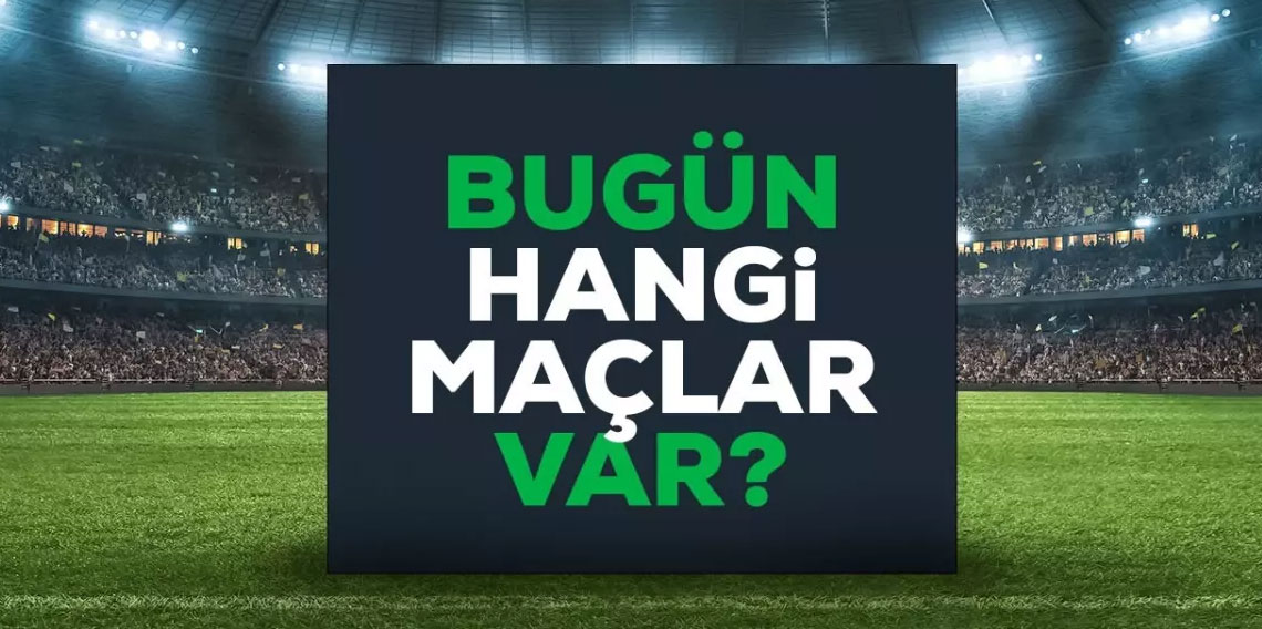 Bugün hangi maçlar var, saat kaçta? 6 Ağustos günü maç programı...