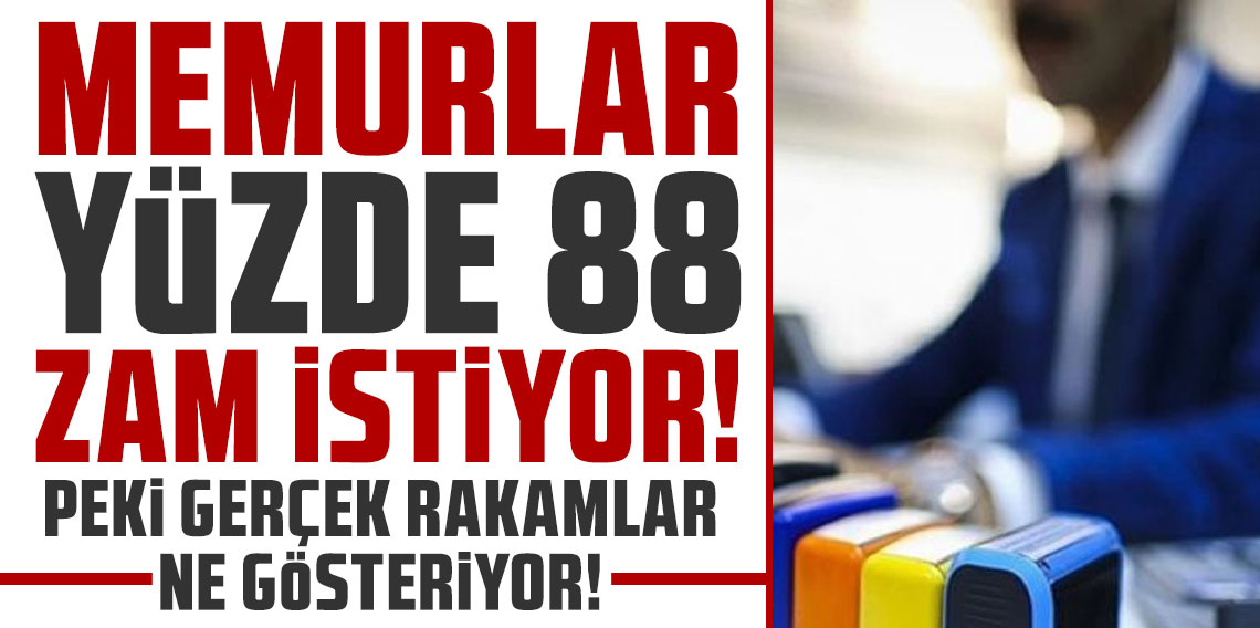 Memurlar yüzde 88 zam istiyor: Peki gerçek rakamlar ne gösteriyor