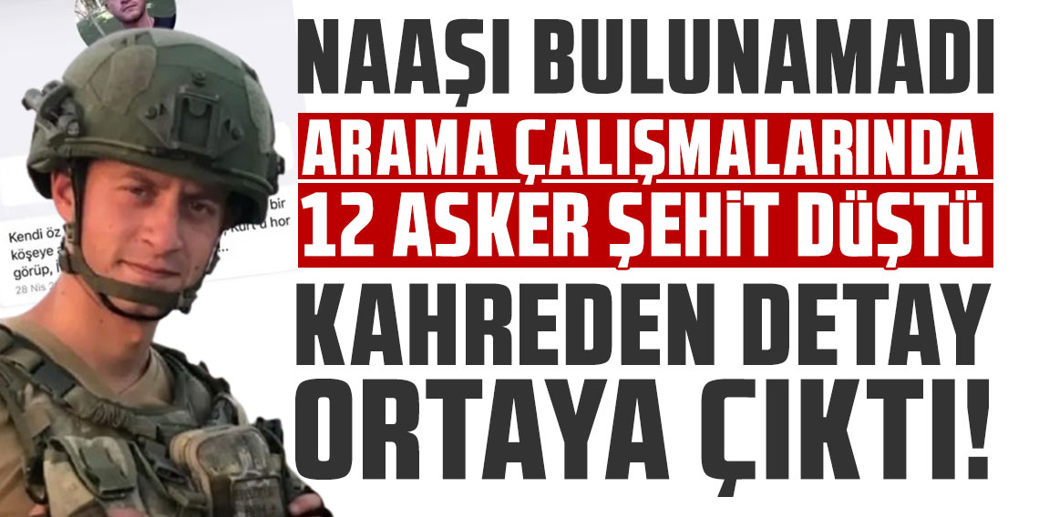 Naaşı bulunamadı: Arama çalışmalarında 12 şehit verildi... Kahreden detay ortaya çıktı
