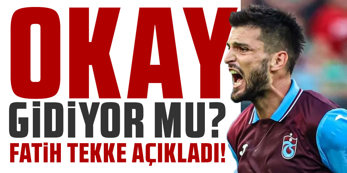 Okay Yokuşlu gidiyor mu? Fatih Tekke açıkladı!