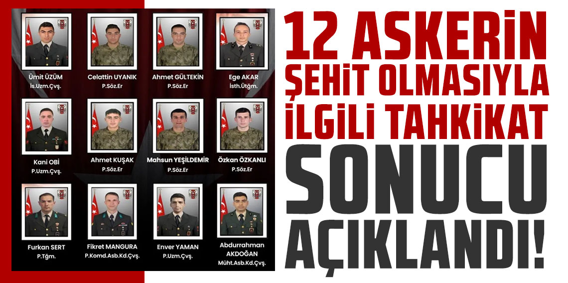 12 askerin şehit olmasıyla ilgili tahkikat sonucu açıklandı! MSB ihmal yok diyor
