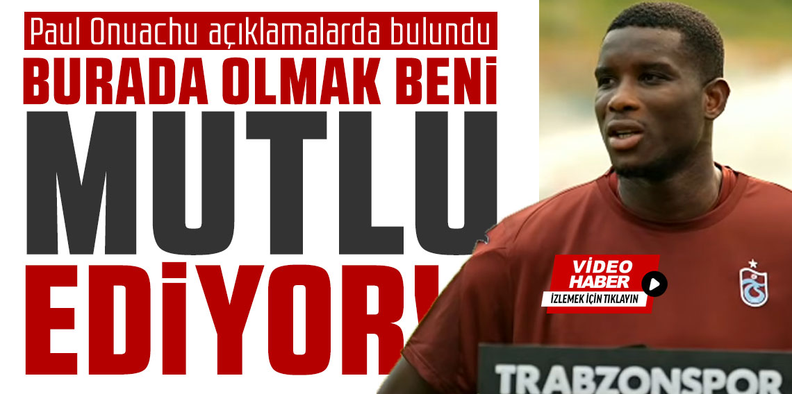 Paul Onuachu: “Trabzonspor’a dönmek için çok çaba sarf ettim”