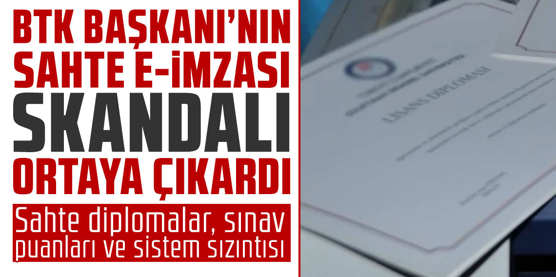 BTK Başkanı’nın sahte e-imzası skandalı ortaya çıkardı: Sahte diplomalar, sınav puanları ve sistem sızıntısı