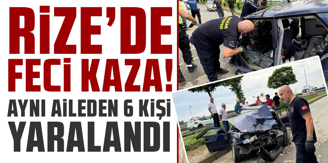 Rize'deki iki araç kafa kafaya çarpıştı: Aynı aileden 6 kişi yaralandı