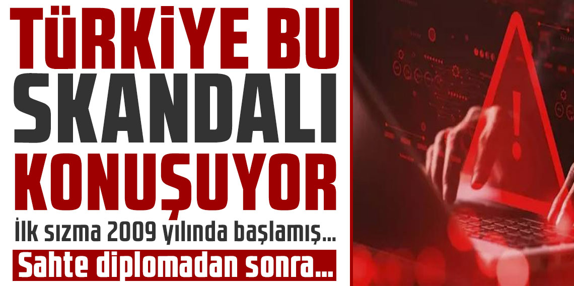 Türkiye bu skandalı konuşuyor! İlk sızma 2009 yılında başlamış… Sahte diplomadan sonra…