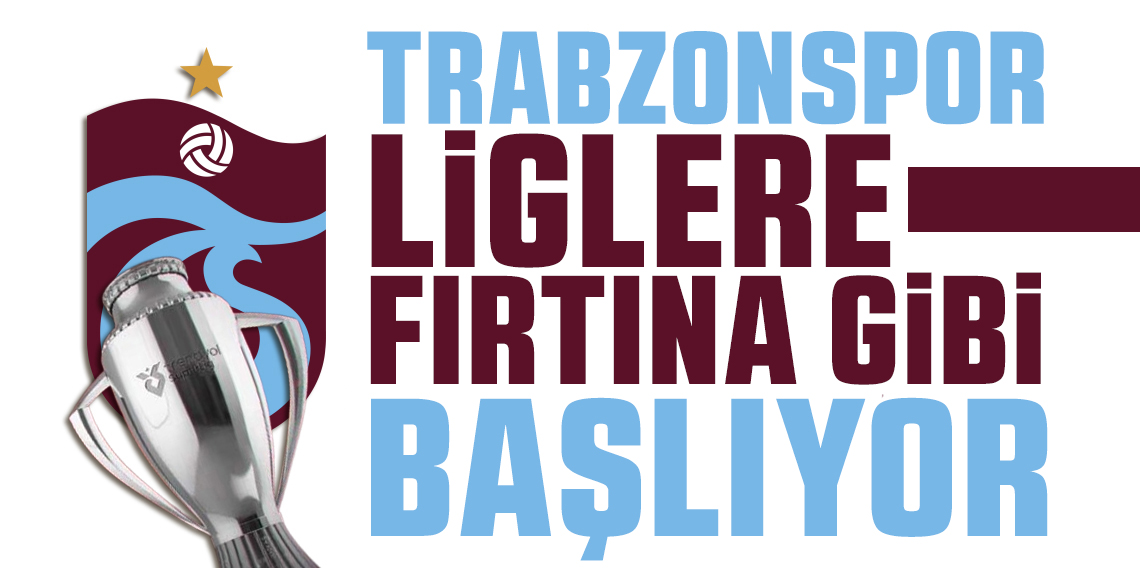 Trabzonspor liglere ‘Fırtına’ gibi başlıyor