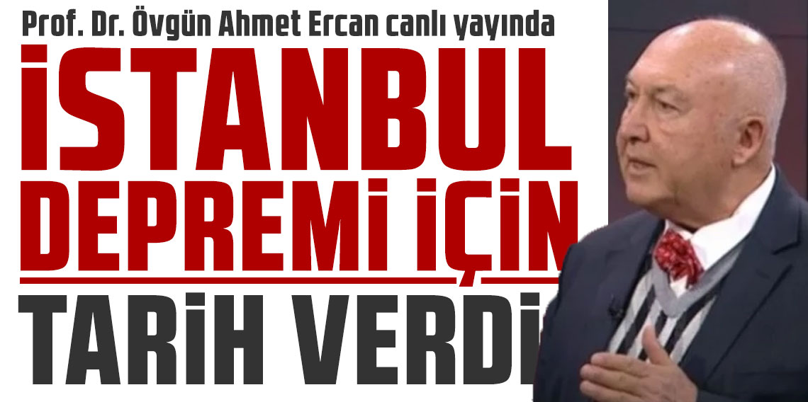 Prof. Dr. Övgün Ahmet Ercan canlı yayında İstanbul depremi için tarih verdi