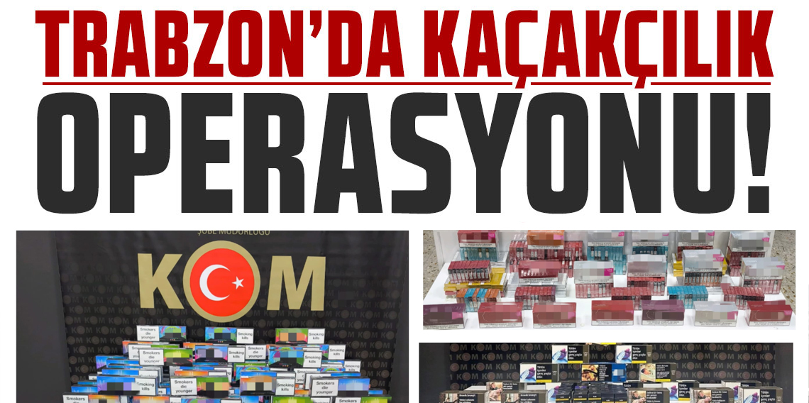 Trabzon’da Kaçakçılık Operasyonu: 1500 Paket Kaçak Sigara Ele Geçirildi