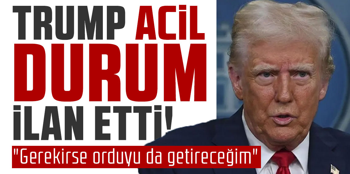 Trump acil durum ilan etti: 