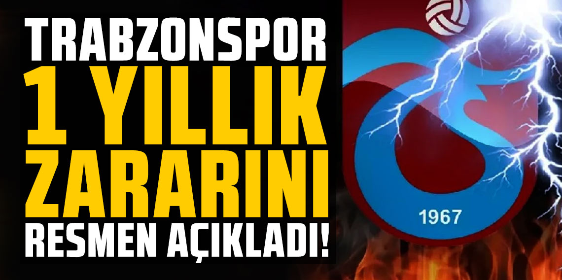 Trabzonspor, 1 yıllık zararını resmen açıkladı!
