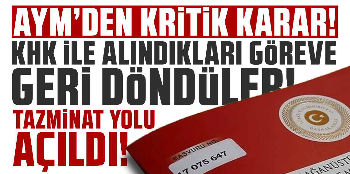 KHK ile alındıkları göreve geri dönenler için tazminat yolu açıldı!