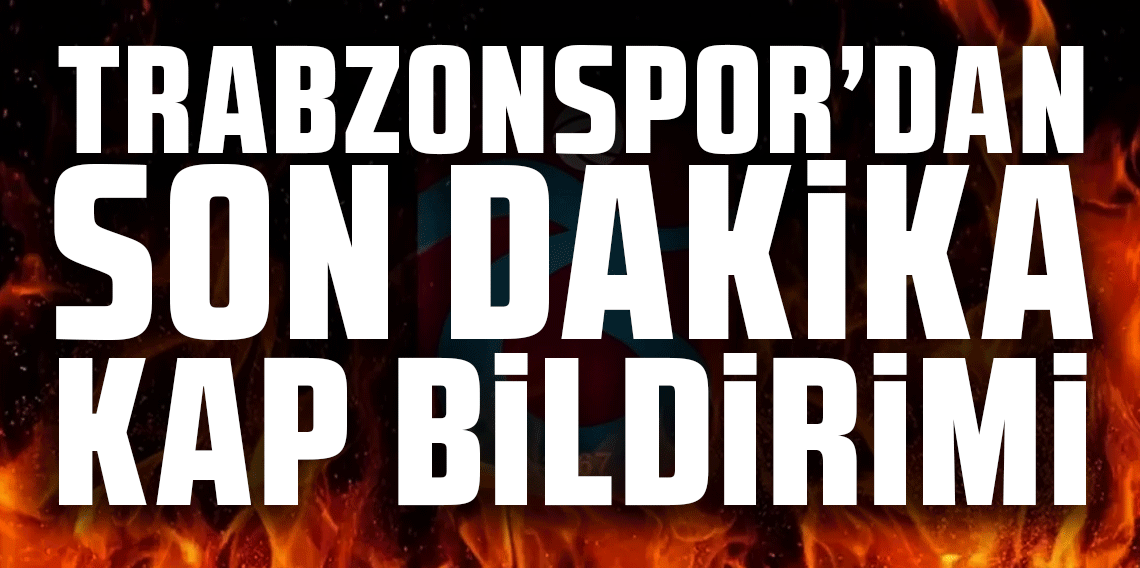 Trabzonspor’dan son dakika KAP bildirimi