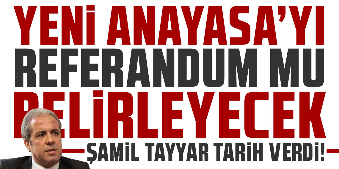 Şamil Tayyar'dan dikkat çeken referandum açıklaması! Tarih verdi!
