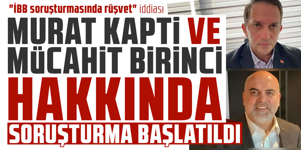 Murat Kapki ve Mücahit Birinci hakkında soruşturma! Özgür Özel'in açıklamalarının ardından...
