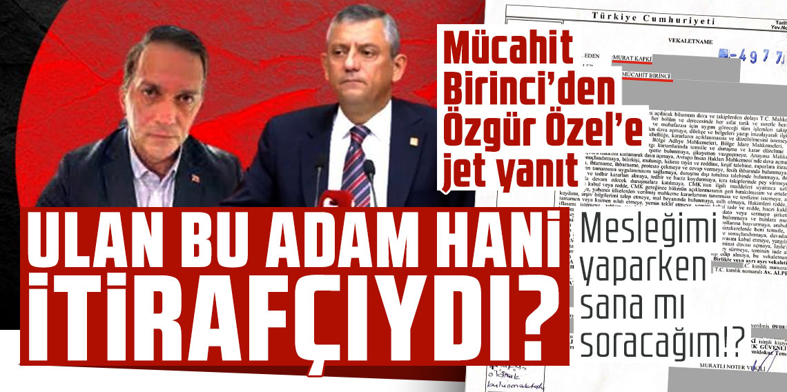 Mücahit Birinci’den Özgür Özel’e jet yanıt: Ulan bu adam hani itirafçıydı?