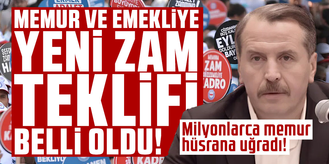Memur ve emekliye yeni zam teklifi belli oldu! Milyonlarca memur hüsrana uğradı!