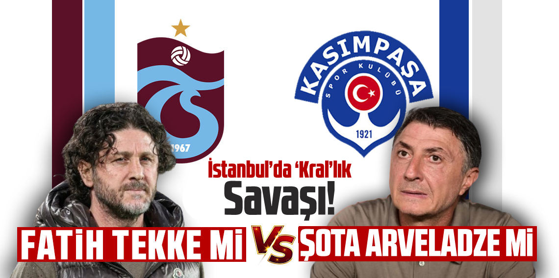 İstanbul’da ‘Kral’lık savaşı!