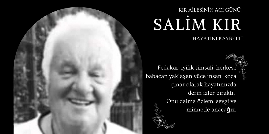 Kır Ailesinin Acı Günü: Salim Kır Vefat Etti