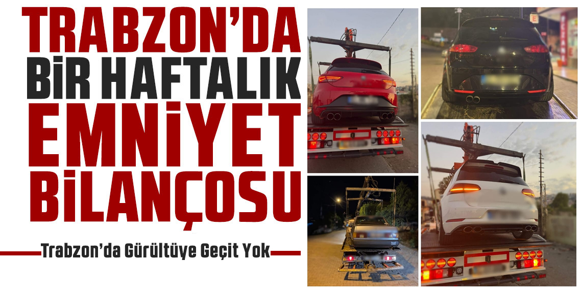 Trabzon’da Gürültü Kirliliğine Geçit Yok! 4 araç trafikten men edildi