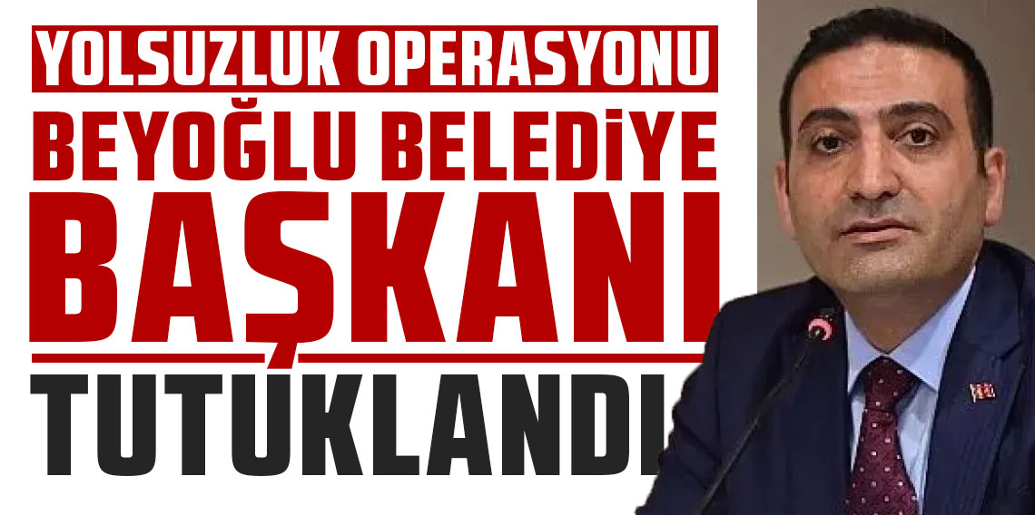 Beyoğlu Belediye Başkanı İnan Güney tutuklandı