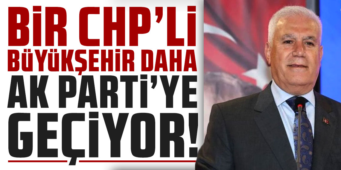 Bir CHP'li büyükşehir daha AK Parti'ye geçiyor!