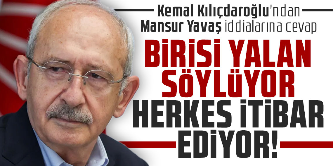 Kemal Kılıçdaroğlu'ndan Mansur Yavaş iddialarına cevap: 