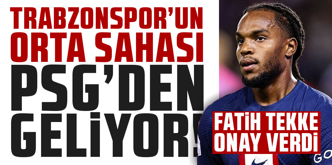  Trabzonspor'un orta sahası PSG'den: Renato Sanches!
