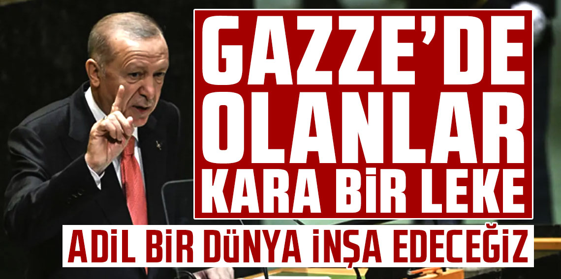 Cumhurbaşkanı Erdoğan: Adil bir dünya inşa edeceğiz
