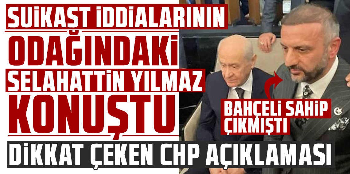Suikast iddialarının odağındaki Selahattin Yılmaz konuştu