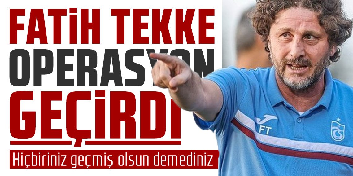 Tekke operasyon geçirdi