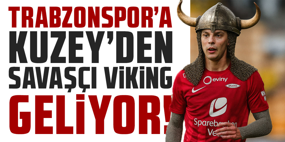 Trabzonspor'a Kuzey'den savaşçı Viking geliyor!