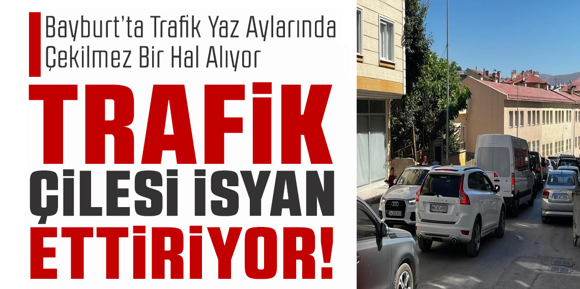 Bayburt’ta trafik çilesi sürüyor