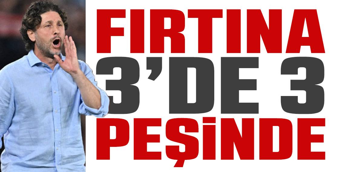 Fırtına 3’te 3 peşinde! 
