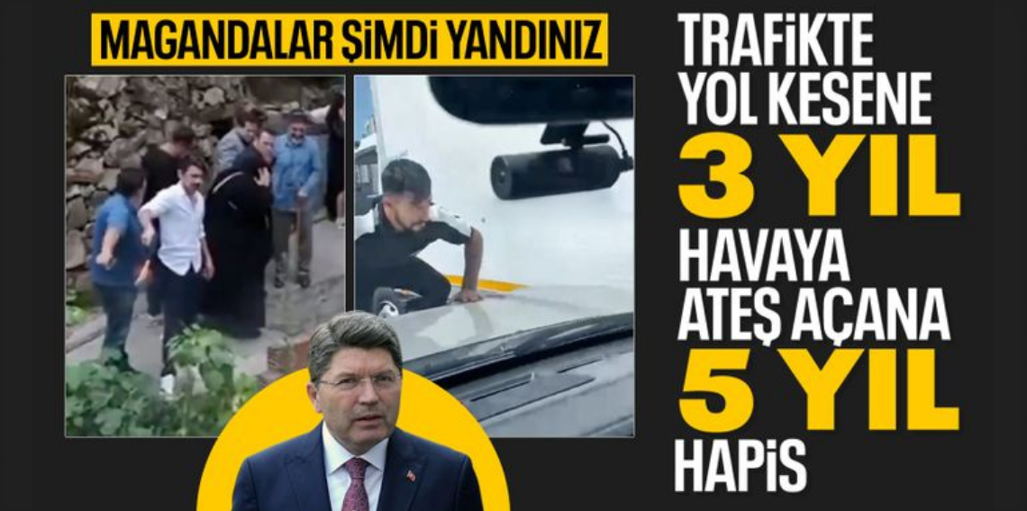 Yılmaz Tunç duyurdu: Trafikte yol kesene 3, havaya ateş açana 5 yıl hapis cezası